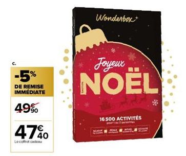-5%  DE REMISE IMMÉDIATE  49% 4740  €  Le coffret cadeau  Wonderbox+  Joyeux  NOËL  Ad  16500 ACTIVITÉS  pour 1 ou 2 ser 
