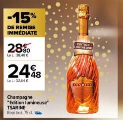 -15%  DE REMISE IMMÉDIATE  2880  Le L: 38,40 €  2448  Le L:3264 €  Champagne  "Edition lumineuse" TSARINE Rosé brut, 75 d.  -EDITION LUMINEUSE  TEA BINE 