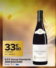 3390  La bouto  Le L:45,20 €  A.O.P. Gevrey-Chambertin JEAN BOUCHARD Rouge, 75 d.  GREE CHAT 