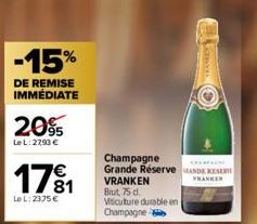-15%  DE REMISE IMMÉDIATE  2095  LeL: 27,93 €  171  LeL: 2375 €  Champagne  CAF  Grande Réserve ANDE RESER VRANKEN Brut 75 d.  HANKEN  Micuture durable en Champagne  Lassen (  (4) 