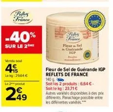 reflets france  -40%  sur le 2m  vendu seul  4  lekg:2964 € le 2 produt  249  rakes france  fleur sel guérande igp  fleur de sel de guérande igp reflets de france  140 g  soit les 2 produits: 6,64 €-s