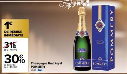 1€  DE REMISE IMMÉDIATE  31%  Le L: 41,47 €  30%  La bouteille Le L: 40,13 €  Champagne Brut Royal POMMERY  75 cl  POMMERY  POMMERY POMMERY  POMMERY 