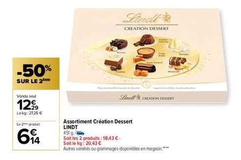 -50%  sur le 2eme  vendu seul  1299  lekg: 27,25 €  le 2 produit  €  64  lindl  creation dessert  assortiment création dessert  lindt  451 g  soit les 2 produits: 18,43 € - soit le kg: 20,43 €  autres