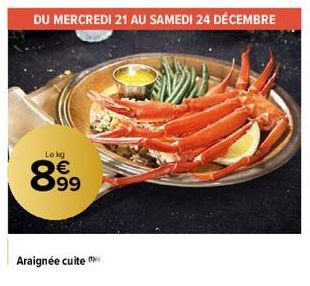 DU MERCREDI 21 AU SAMEDI 24 DÉCEMBRE  Lokg  899  Araignée cuite 