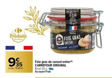 Produits  Carrefour  € 35  Lokg: 74,80 €  125 ge  ingat TRARLINGE  FOIE GRAS ENTIER  de Canard-an Eend  Foie gras de canard entier CARREFOUR ORIGINAL Bocal 125 g  Au rayon Frais  HAYI  