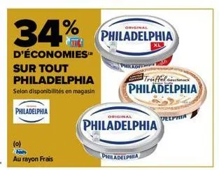 34%  d'économies sur tout philadelphia selon disponibilités en magasin  philadelphia  (0)  h  au rayon frais  original  philadelphia  trüffel philadelphia  original  philadelphia  philadelphia  delphi