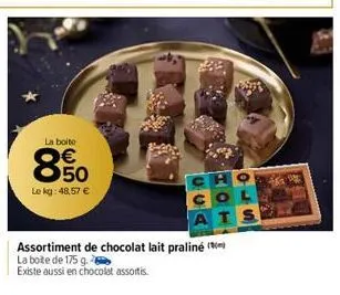 la boite  8.50  €  le kg: 48,57 €  assortiment de chocolat lait praliné  la boite de 175 g.  existe aussi en chocolat assortis. 