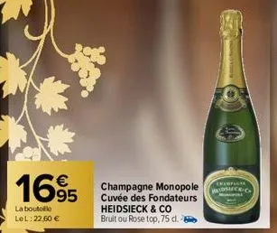 1695  la bouteille lel: 22.60 €  champagne monopole cuvée des fondateurs heidsieck & co  bruit ou rose top, 75 d.  champicae  haldsleck-c 