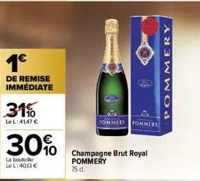 1€  de remise immédiate  31%  le l: 4147 €  30%  la bouteille le l: 4013 €  pommers  pommery pommery  champagne brut royal pommery 75 cl.  pommery 