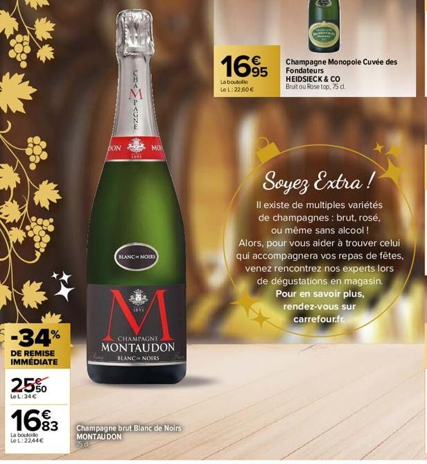 -34%  DE REMISE IMMÉDIATE  25%  Le L: 34 €  1693  83  La bouteille LeL: 2244€  DON  VIKARUZE  MON  BLANC NOIRS  1891  CHAMPAGNE  MONTAUDON  BLANC NOIRS  Champagne brut Blanc de Noirs MONTAUDON  75 d  