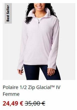 Best Seller  Polaire 1/2 Zip Glacial™ IV Femme  24,49 € 35,00€ 