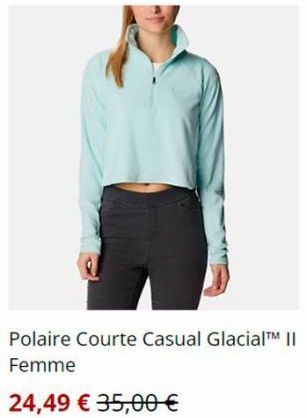 Polaire Courte Casual Glacial™M || Femme  24,49 € 35,00 € 