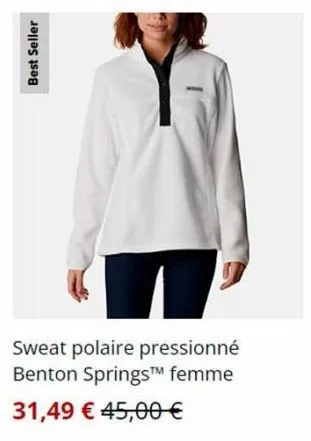 best seller  ²  sweat polaire pressionné benton springs™ femme  31,49 € 45,00 € 
