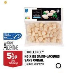 POR DURABLE  ORIGINE  ARGENTINE  EXCELLENCE®  539 NOIX DE SAINT-JACQUES  200  SANS CORAIL  Calibre 80/120. O  12695 