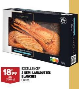 SACELLENCE  Demi Langues Manches  EXCELLENCE®  1899 2 DEMI LANGOUSTES  BLANCHES Cuites.  (4  *  2009 