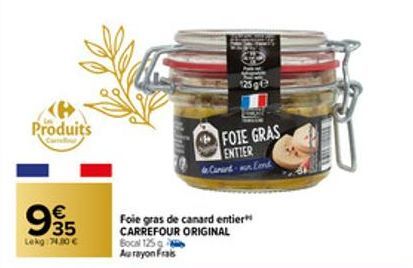 Produits  9935  €  Lokg: 74,30 €  FOIE GRAS ENTIER  & Canind- un End  Foie gras de canard entier" CARREFOUR ORIGINAL  Bocal 125 g Aurayon Frais  Brit Cek grot  