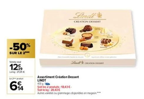 -50%  sur le 2  vendu se  1299  lekg: 2725 €  le 2 produt  614  €  lindl  creation dessert  assortiment création dessert lindt  451 g  soit les 2 produits: 18,43 €. soit le kg: 20.43 €  autres variété