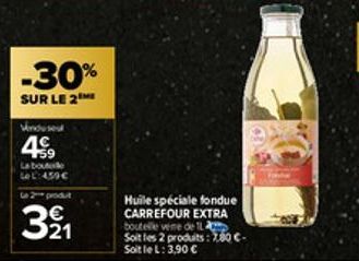 -30%  SUR LE 2  Vinduse  4.9  La boute  Le L:459€  L2produt  321  Huile spéciale fondue CARREFOUR EXTRA boutelle vene de 1 Soit les 2 produits: 7,80€-Soit le L: 3,90 € 