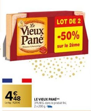 9  Le  Vieux Pané  448  Lekg: 1120€  LOT DE 2  -50%  sur le 2ème  LE VIEUX PANE 3% MG. dans le produit fini 2x200g 