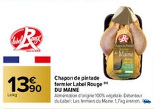 R  13%  Lekg  Chapon de pintade fermier Label Rouge DU MAINE  Alimentation d'origine 100% vegte Ditentur du Label: Les fermiers du Maine. 17 kg environ  B  Maine 