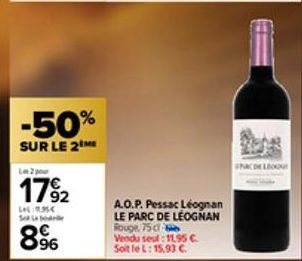 -50%  SUR LE 2  Les 2 pour  1792  LAE RUSSE Se La  896  A.O.P. Pessac Léognan LE PARC DE LÉOGNAN Rouge, 75 dl- Vendu seul:11.95 €. Soit le L: 15,93 €.  SPACDELEGNE 