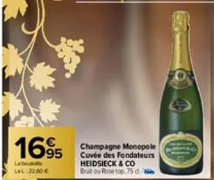 1695  la boute lel: 22.60 €  champagne monopole cuvée des fondateurs heidsieck & co bruit ou rose top, 75 d  00 