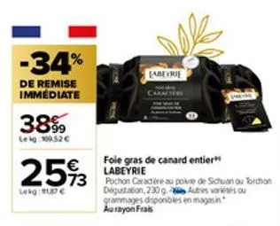 -34%  de remise immediate  3899  le kg: 100.52€  foie gras de canard entier labeyrie  73 pochon caractère au poive de sichuanou torchon dégustation, 230g -  autres varias ou  25%3  labeyrie  grammages