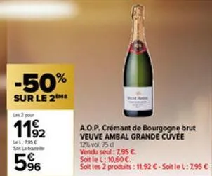 -50%  sur le 2me  les 2 pour  1192  21:296€ sot lab  96  a.o.p. crémant de bourgogne brut veuve ambal grande cuvee  12% vol. 75 d  vendu seul: 7,95 €. 