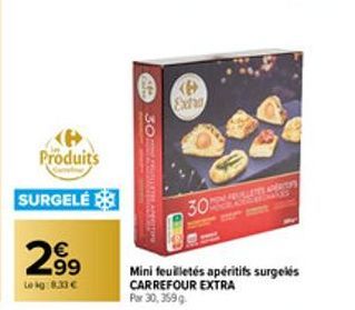 Produits SURGELÉ  299  Lekg 8.33€  nadiske dy OS  (P  Ext  30  Mini feuilletés apéritifs surgelés CARREFOUR EXTRA Par 30, 359 g 