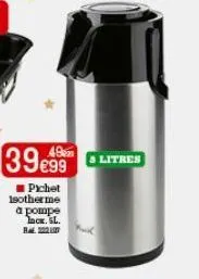 39€99  pichet isotherme  a pompe lack. sl.  r  & litres 