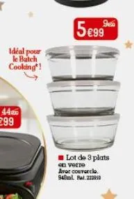 idéal pour le batch cooking!  940  5€99  lot de 3 plats  en verre  avec couvercle. 940ml ral 223350 