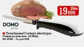 domo  intation  trancheuse/couteau électrique  2 lames en acter inox. 150 watts.  rad. 227838 - ispart 0,30€  29  19€99 