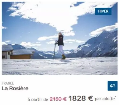france la rosière  hiver  47.  à partir de 2150 € 1828 € par adulte 
