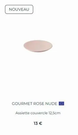 nouveau  gourmet rose nude  assiette couvercle 12,5cm  13 €  