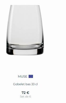 MUSE  Gobelet bas 33 cl  72 € Set de 6 