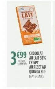 LAIT  Ingin  €99  100g st  CHOCOLAT AU LAIT 38% CRISPY AU RIZ ET AU QUINOA BIO LA VIE CLAIRE 