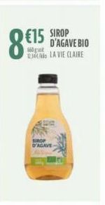 8€15  €15 SIROP  D'AGAVE BIO LA VIE CLAIRE  SIROP  D'AGAVE 