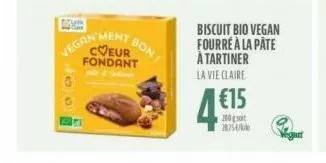 00  ment coeur fondant  vegant  bon/  biscuit bio vegan fourré à la pâte à tartiner  la vie claire  €15  200 g sat 
