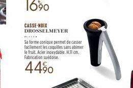 CASSE-NOIX DROSSELMEYER  Sa forme conique permet de casser facilement les coquilles sans abimer le fruit. Acier inoxydable. H.11 cm. Fabrication suédoise.  44%0 