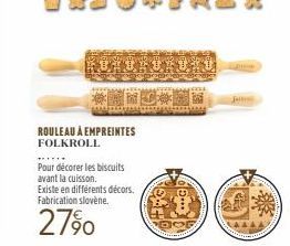 ROULEAU À EMPREINTES  FOLKROLL  Pour décorer les biscuits avant la cuisson.  Existe en différents décors. Fabrication slovene.  27%  CHOROFOTO ENDOD  FEAH  eg  DOD  Jellent 