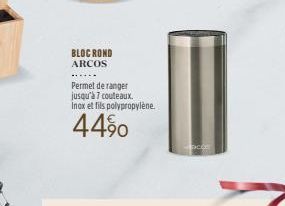 BLOC ROND ARCOS  Permet de ranger jusqu'à 7 couteaux.  Inox et fils polypropylène.  44%0 