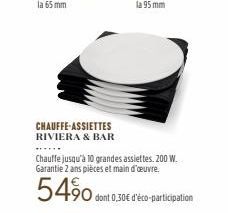 CHAUFFE-ASSIETTES RIVIERA & BAR  Chauffe jusqu'à 10 grandes assiettes. 200 W. Garantie 2 ans pièces et main d'œuvre.  54%  dont 0,30€ d'éco-participation 