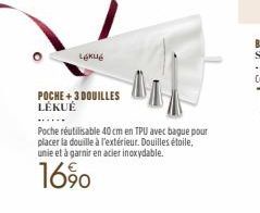 Lékué  POCHE + 3 DOUILLES LÉKUÉ  Poche réutilisable 40 cm en TPU avec bague pour placer la douille à l'extérieur. Douilles étoile, unie et à garnir en acier inoxydable.  1690 