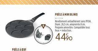 POÊLE À MINI BLINIS  Revêtement antiadhérent sans PFOA. Diam. 26,5 cm, empreinte 8 cm. Poignée amovible. Compatible tous feux + induction.  44%0 