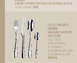 COLLECTION OPUS COUZON  MENAGERE 24 PIECES  AVECECRIN  HƠN TRAO  6 fourchettes  6 couteaux  6 cuileres de table  6 cuillères à café  99€90 