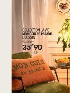 COLLECTION LA VIE MON COIN DE PARADIS COUSSIN  40x60cm  35€90  MON COIN de paradis  