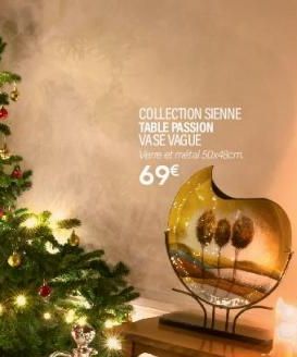 COLLECTION SIENNE TABLE PASSION VASE VAGUE  Ver et metal 50x48cm  69€ 
