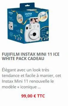 instax minill  pack  fujifilm instax mini 11 ice white pack cadeau  élégant avec un look très tendance et facile à manier, cet instax mini 11 renouvelle le modèle « iconique ...  99,00 € ttc 