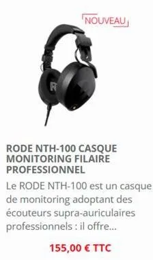 nouveau  rode nth-100 casque monitoring filaire professionnel  le rode nth-100 est un casque de monitoring adoptant des écouteurs supra-auriculaires professionnels : il offre.....  155,00 € ttc 