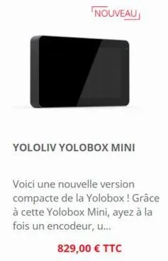 nouveau  yololiv yolobox mini  voici une nouvelle version compacte de la yolobox ! grâce à cette yolobox mini, ayez à la fois un encodeur, u...  829,00 € ttc 
